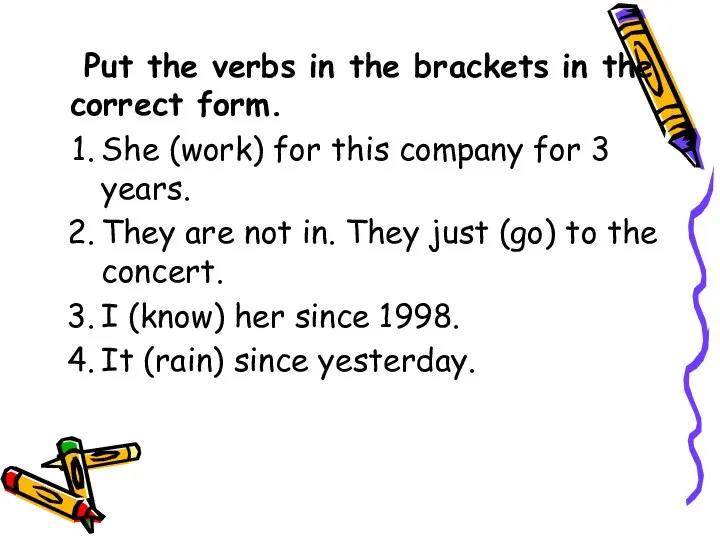 Put the verbs in the brackets in the correct form. She