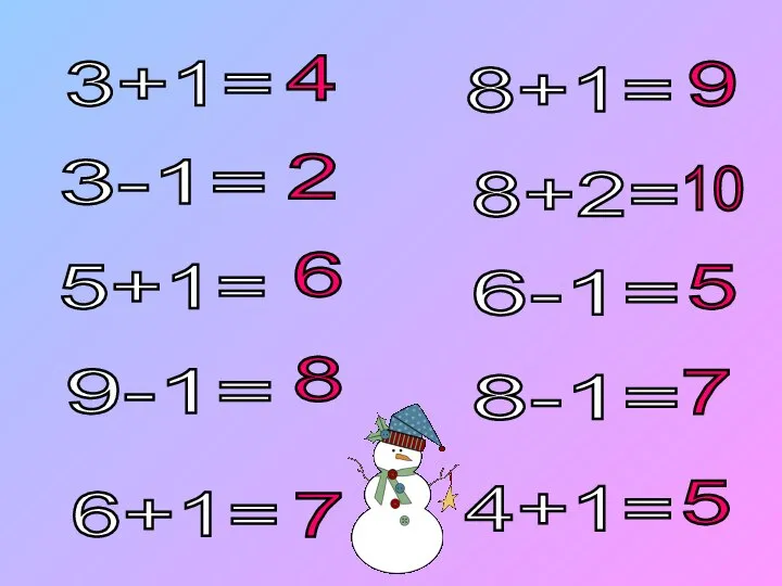 3+1= 3-1= 5+1= 9-1= 6+1= 8+1= 8+2= 6-1= 8-1= 4+1= 4