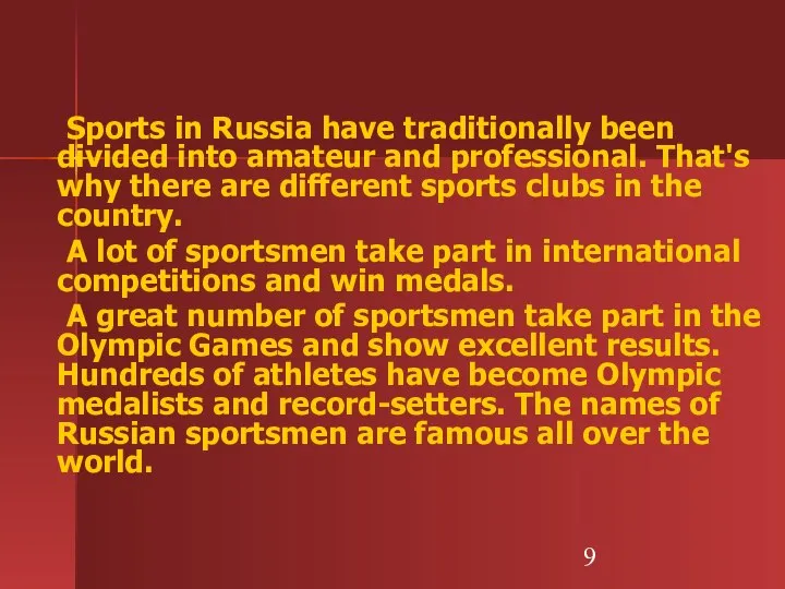 Sports in Russia have traditionally been divided into amateur and professional.