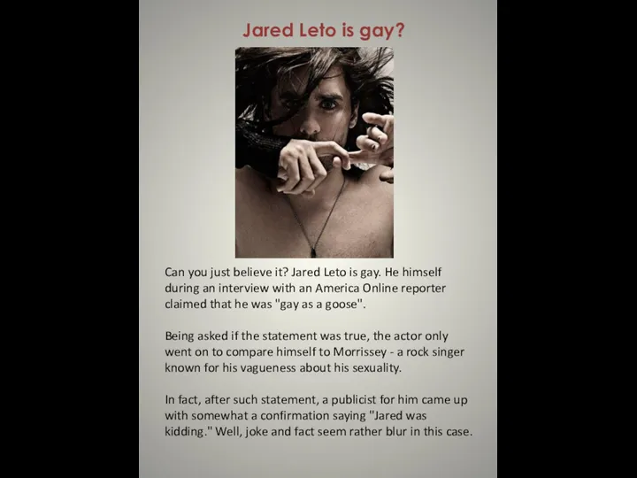 Jared Leto is gay? Can you just believe it? Jared Leto