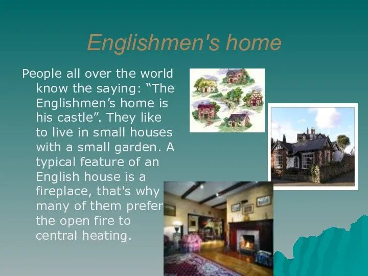 Englishmen's home People all over the world know the saying: “The