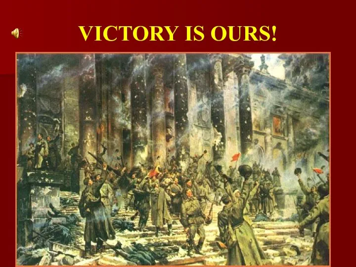 VICTORY IS OURS!