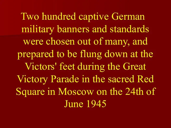 Two hundred captive German military banners and standards were chosen out