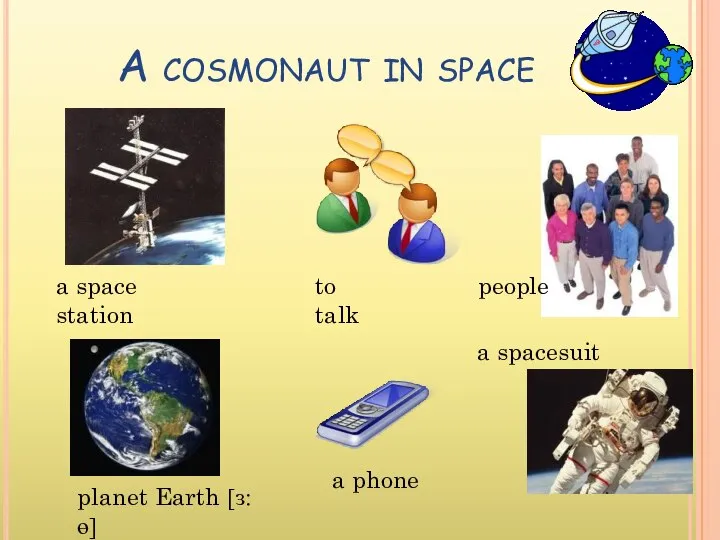 A cosmonaut in space a space station planet Earth [ɜ:ɵ] to