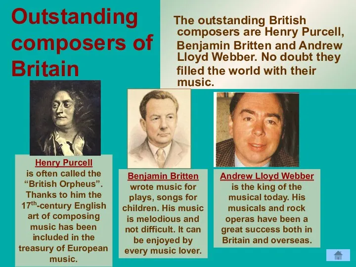 Outstanding composers of Britain The outstanding British composers are Henry Purcell,