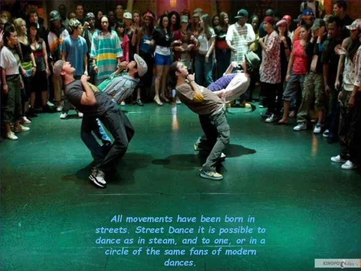 All movements have been born in streets. Street Dance it is