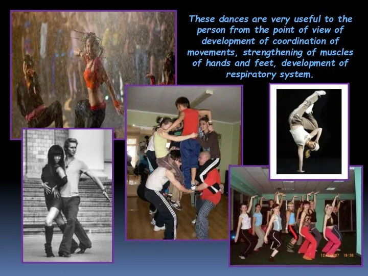 These dances are very useful to the person from the point