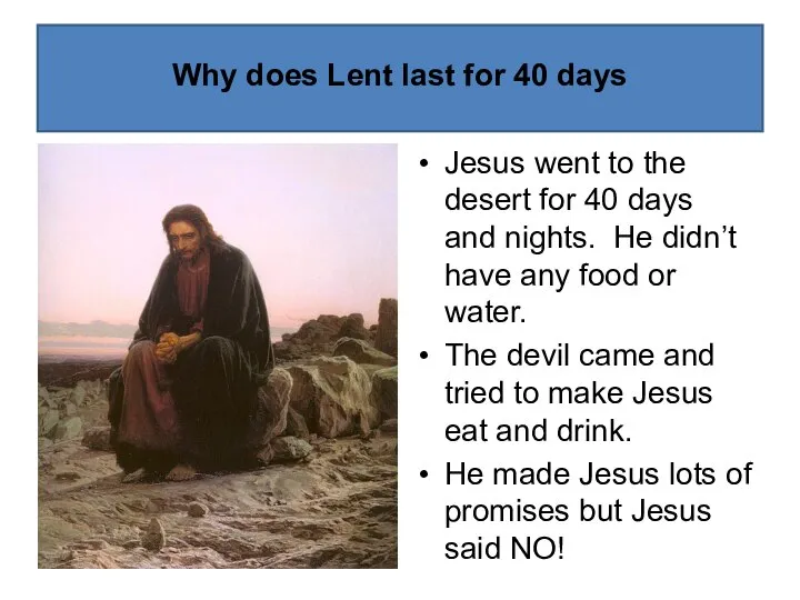 Why does Lent last for 40 days Jesus went to the