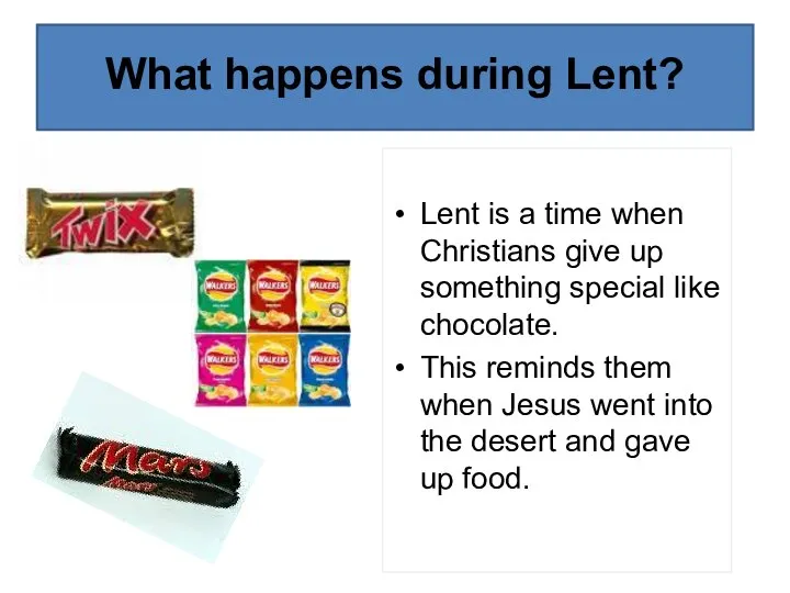 Lent is a time when Christians give up something special like