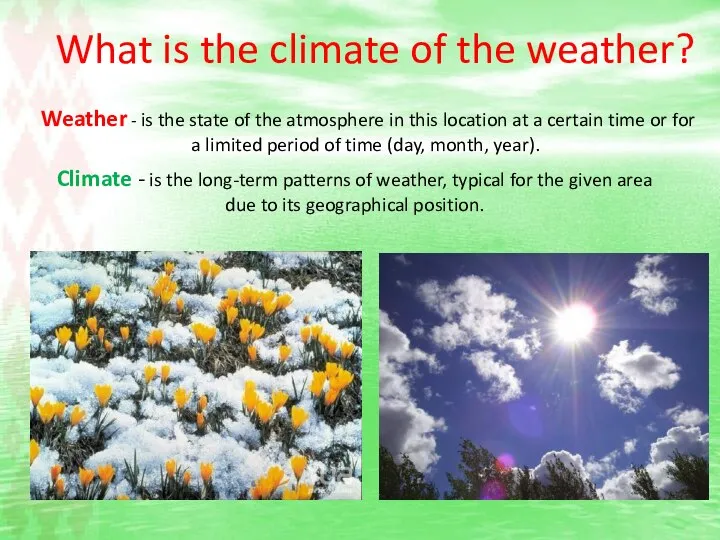 What is the climate of the weather? Weather - is the