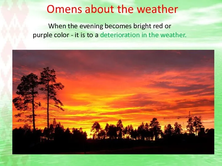 Omens about the weather When the evening becomes bright red or