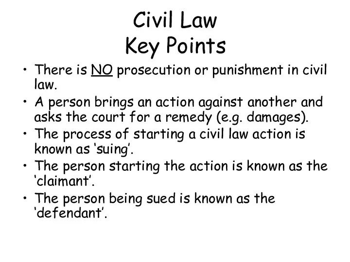Civil Law Key Points There is NO prosecution or punishment in