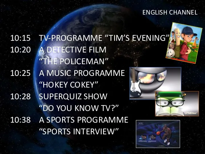 ENGLISH CHANNEL 10:15 TV-PROGRAMME “TIM’S EVENING” 10:20 A DETECTIVE FILM “THE