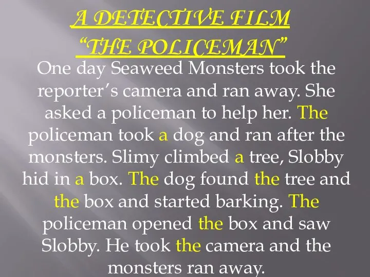 A detective film “The policeman” One day Seaweed Monsters took the