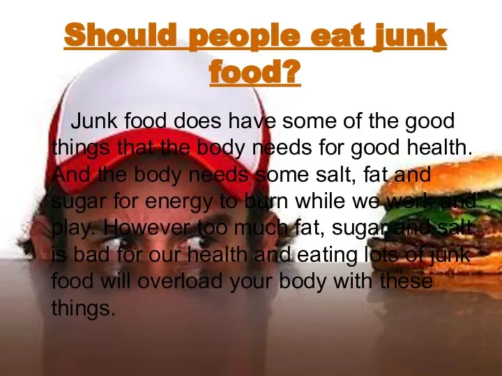 Should people eat junk food? Junk food does have some of