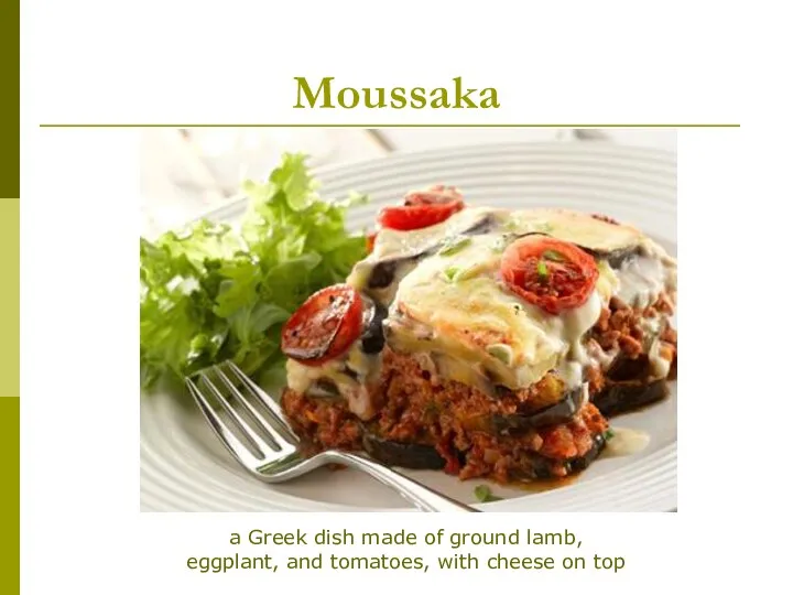Moussaka a Greek dish made of ground lamb, eggplant, and tomatoes, with cheese on top