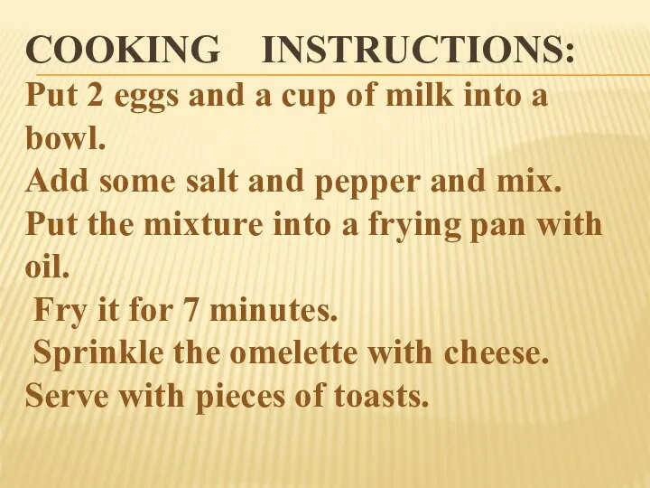 Cooking instructions: Put 2 eggs and a cup of milk into