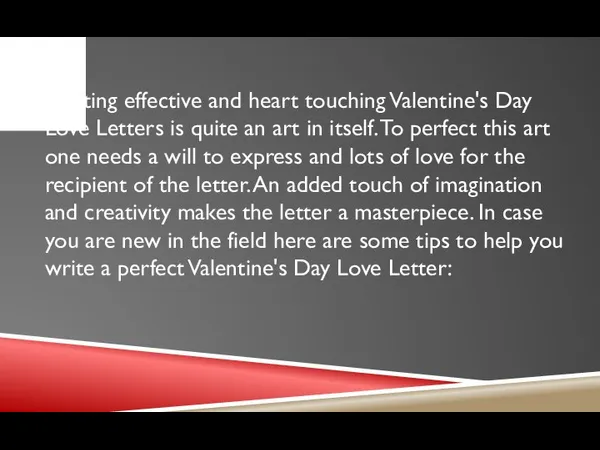 Writing effective and heart touching Valentine's Day Love Letters is quite