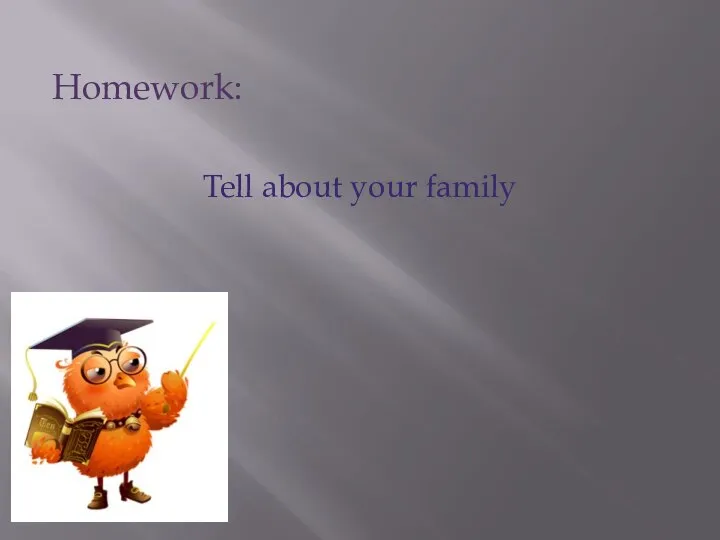 Homework: Tell about your family