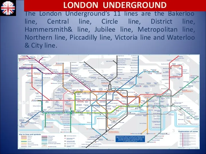 The London Underground’s 11 lines are the Bakerloo line, Central line,