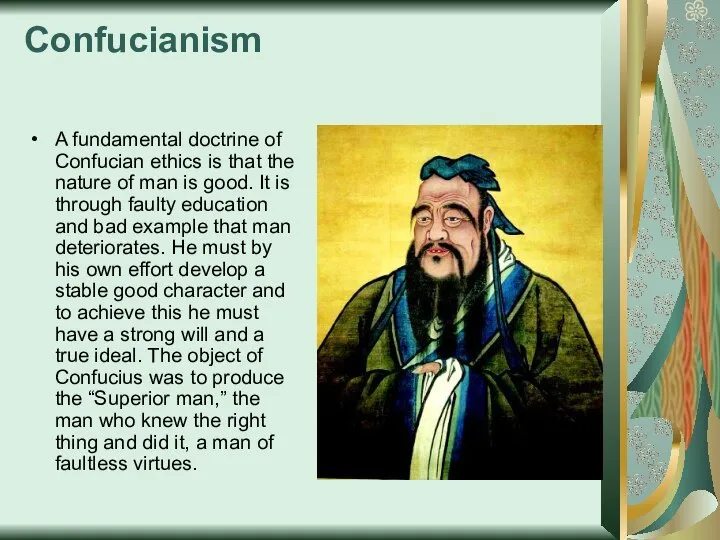 Confucianism A fundamental doctrine of Confucian ethics is that the nature