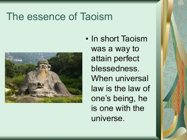 The essence of Taoism In short Taoism was a way to