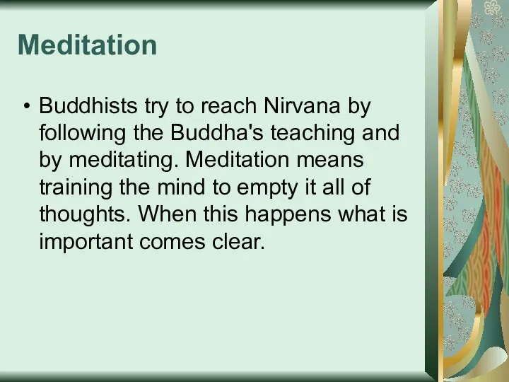 Meditation Buddhists try to reach Nirvana by following the Buddha's teaching