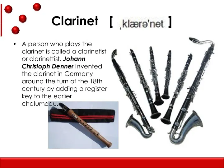 Clarinet [ ] A person who plays the clarinet is called