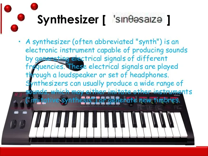 Synthesizer [ ] A synthesizer (often abbreviated "synth") is an electronic