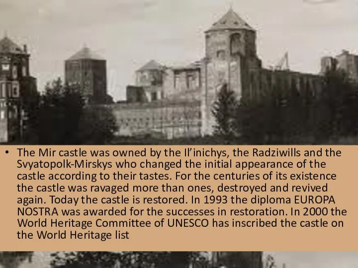The Mir castle was owned by the Il’inichys, the Radziwills and