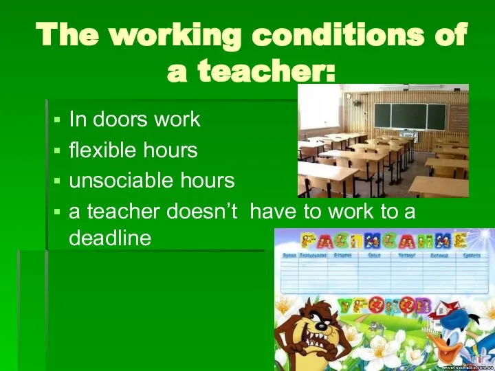 The working conditions of a teacher: In doors work flexible hours