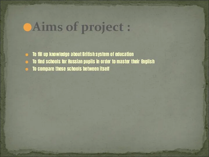 Aims of project : To fill up knowledge about British system