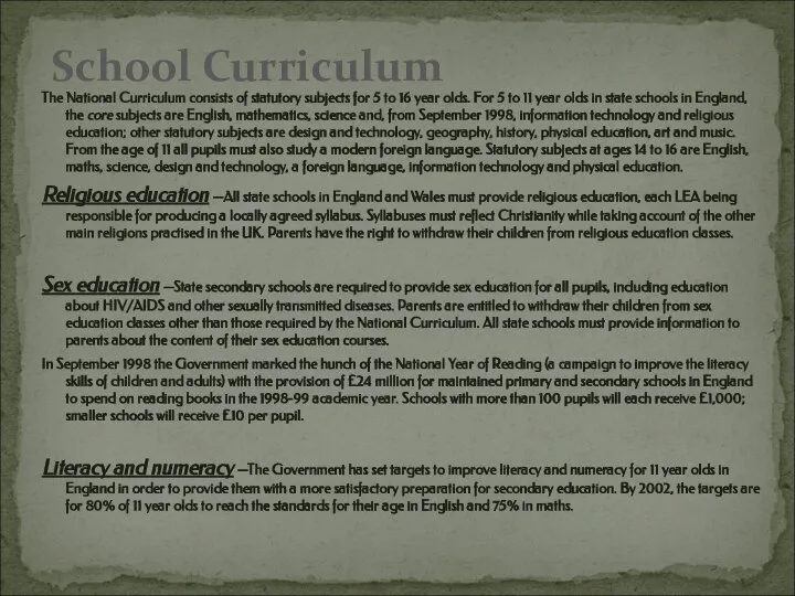 The National Curriculum consists of statutory subjects for 5 to 16