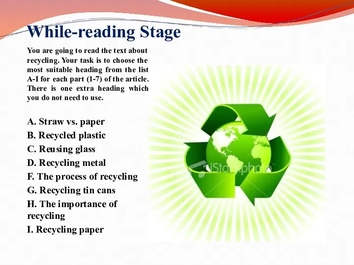 While-reading Stage You are going to read the text about recycling.