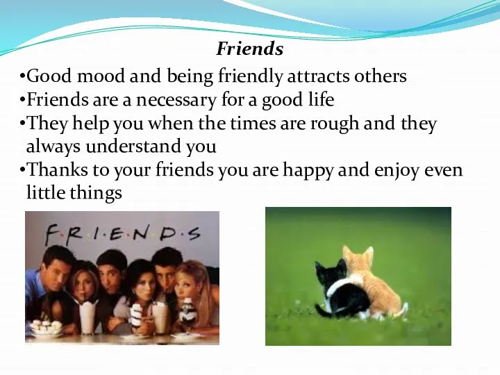 Friends Good mood and being friendly attracts others Friends are a