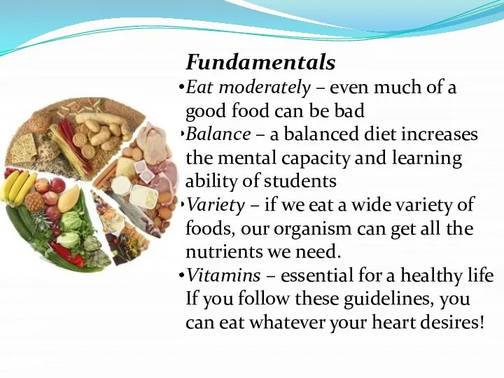 Fundamentals Eat moderately – even much of a good food can