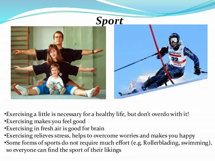 Sport Exercising a little is necessary for a healthy life, but