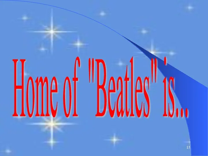 Home of "Beatles" is...