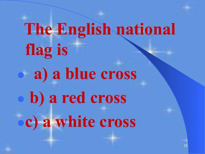 The English national flag is a) a blue cross b) a