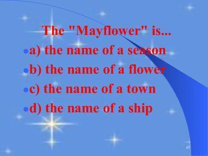 The "Mayflower" is... a) the name of a season b) the