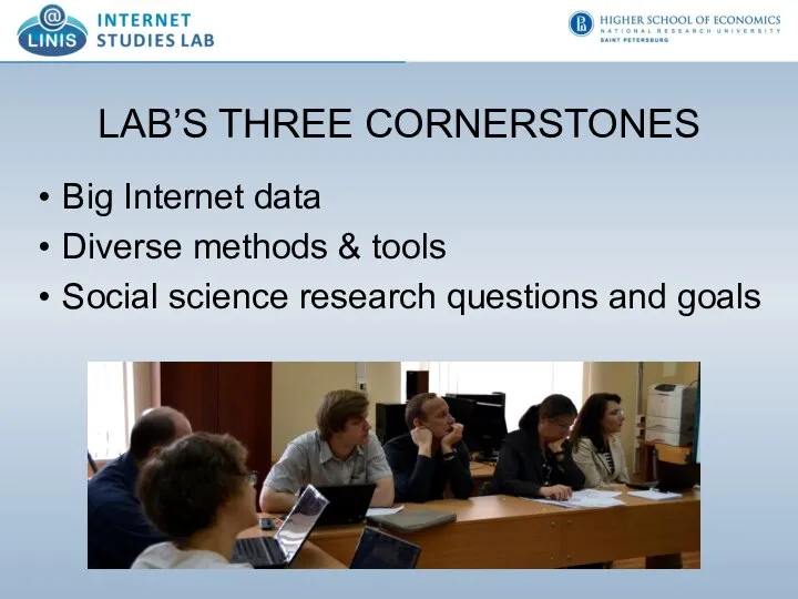 LAB’S THREE CORNERSTONES Big Internet data Diverse methods & tools Social science research questions and goals