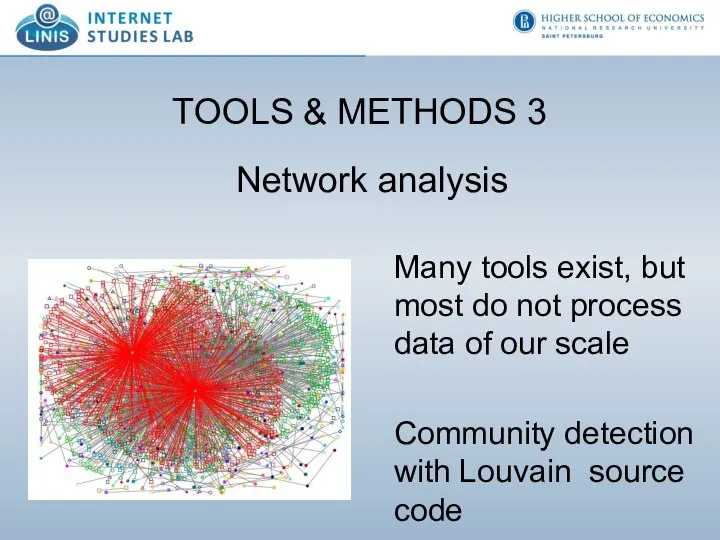 TOOLS & METHODS 3 Network analysis Many tools exist, but most