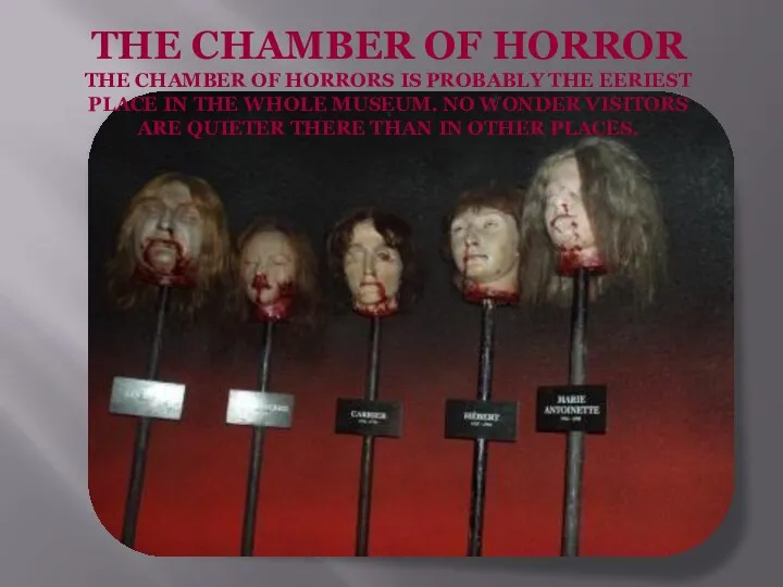 THE CHAMBER OF HORROR THE CHAMBER OF HORRORS IS PROBABLY THE