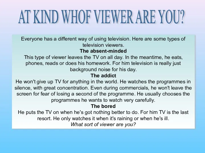 Everyone has a different way of using television. Here are some