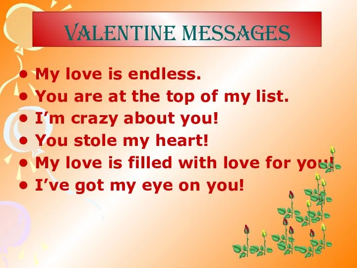 Valentine MESSAGES My love is endless. You are at the top