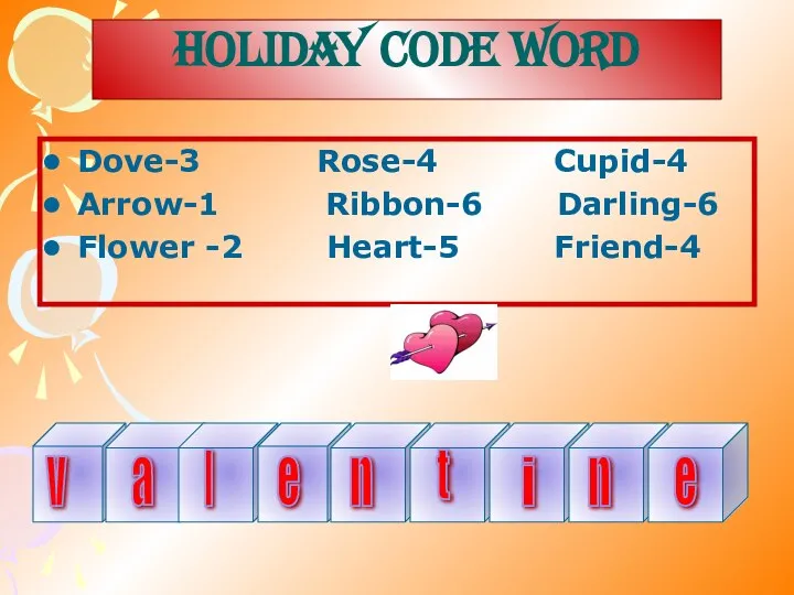 HOLIDAY CODE WORD Dove-3 Rose-4 Cupid-4 Arrow-1 Ribbon-6 Darling-6 Flower -2