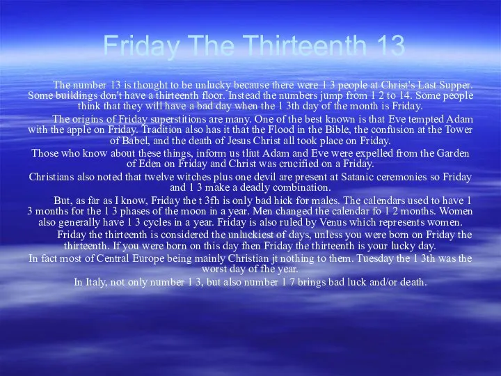 Friday The Thirteenth 13 The number 13 is thought to be