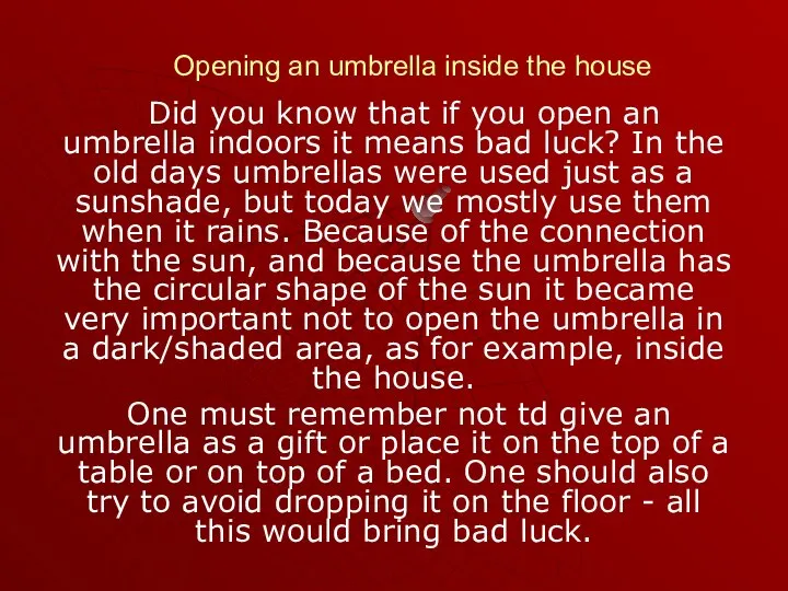 Opening an umbrella inside the house Did you know that if