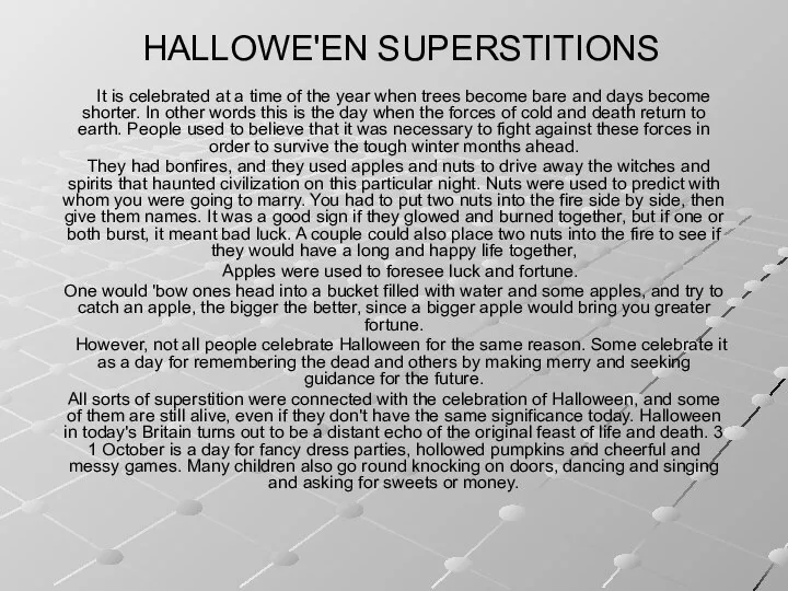 HALLOWE'EN SUPERSTITIONS It is celebrated at a time of the year