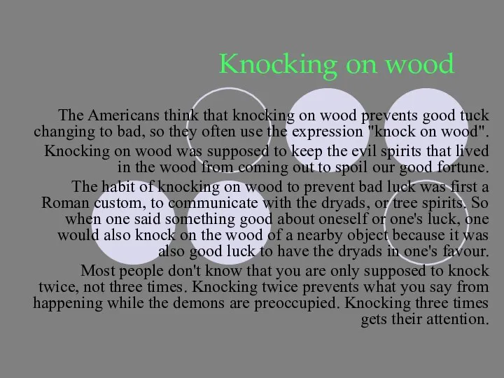 Knocking on wood The Americans think that knocking on wood prevents